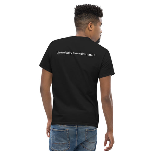 chronically overstimulated, 100% cotton t-shirt