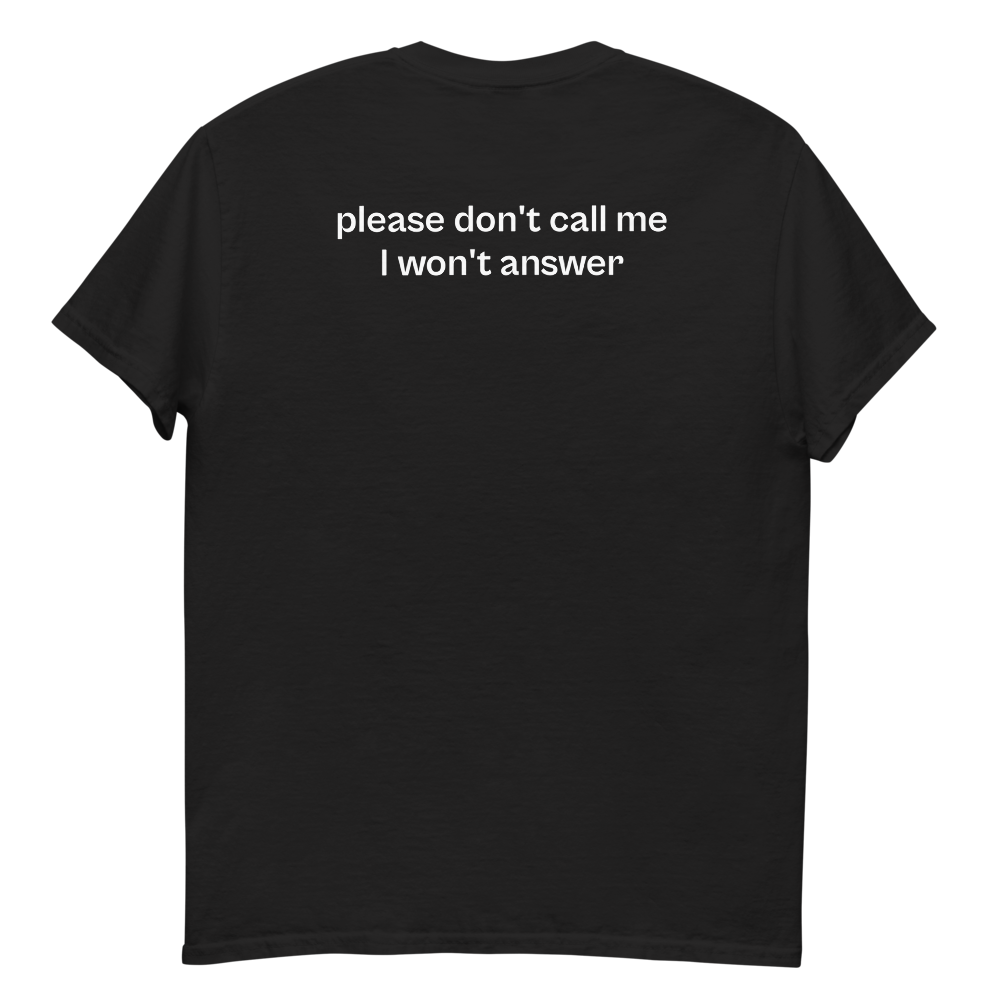 please don’t call me i won’t answer, 100% cotton t-shirt