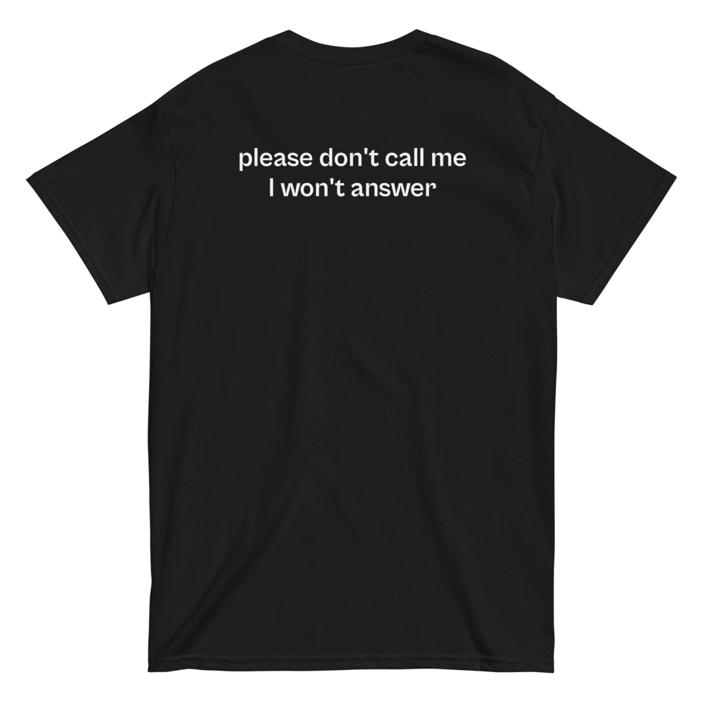 please don’t call me i won’t answer, 100% cotton t-shirt