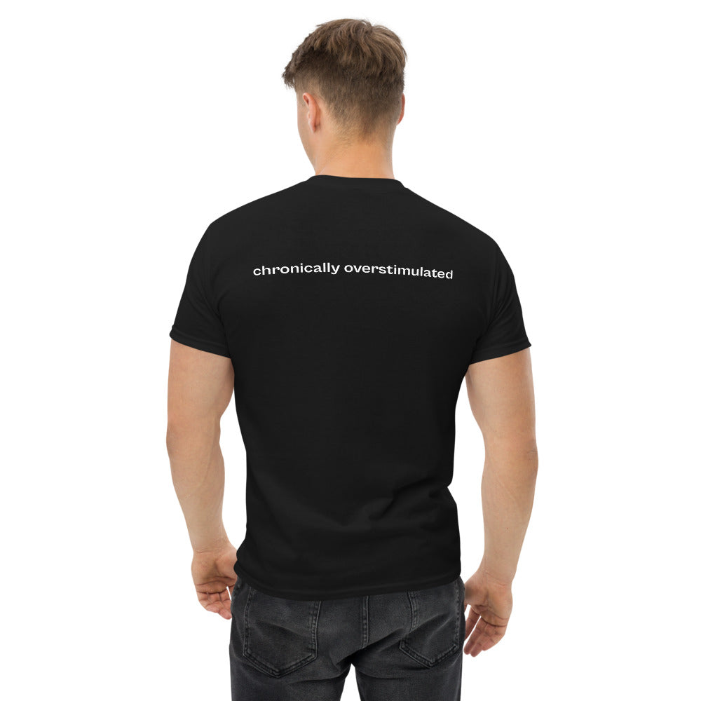 chronically overstimulated, 100% cotton t-shirt