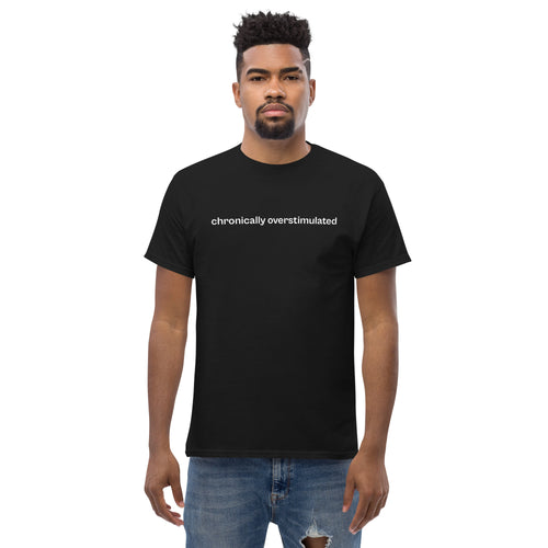 chronically overstimulated – 100% cotton t-shirt