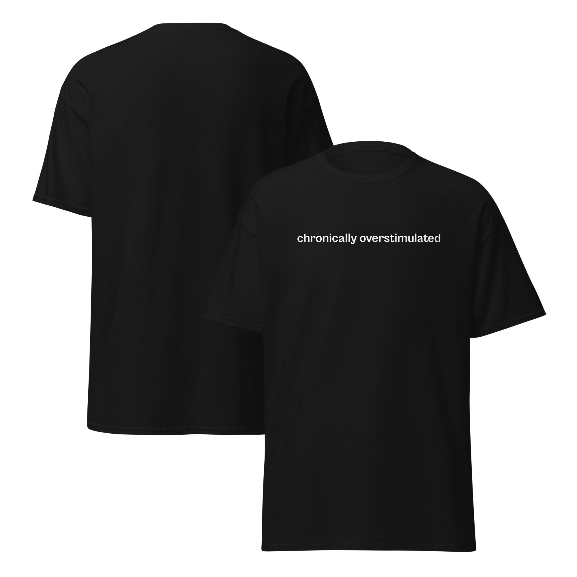 chronically overstimulated – 100% cotton t-shirt