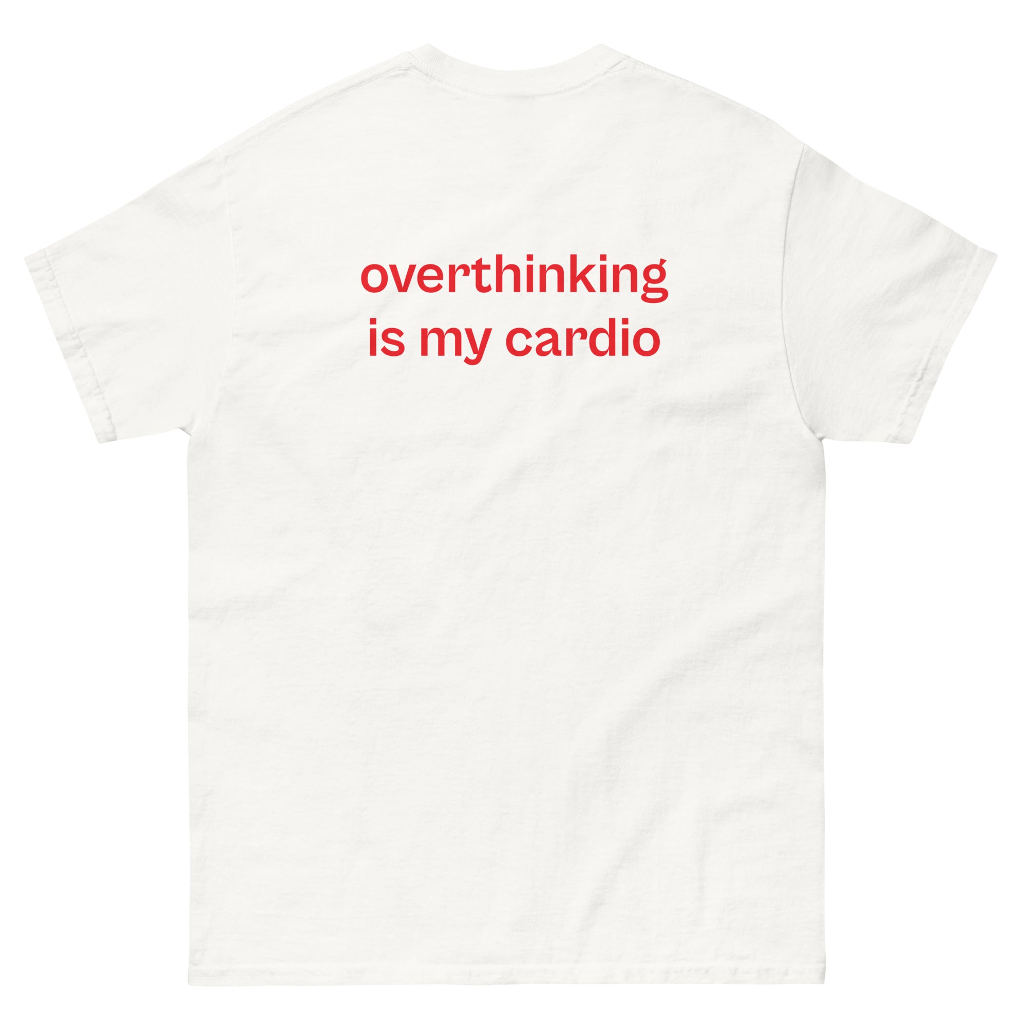 overthinking is my cardio, 100% cotton t-shirt