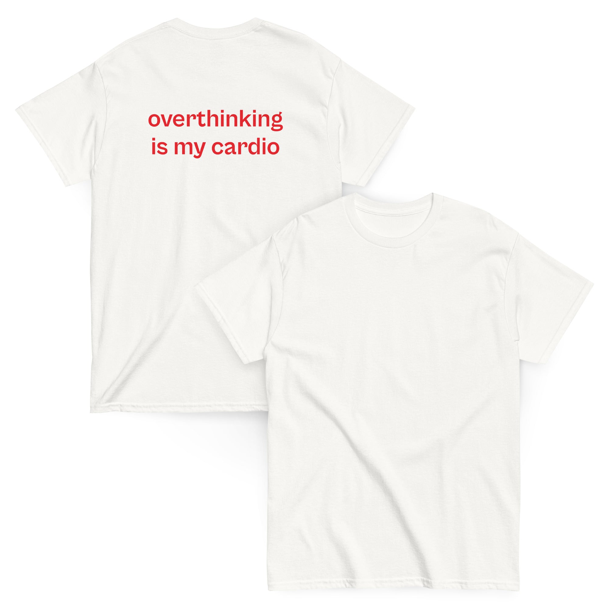 overthinking is my cardio, 100% cotton t-shirt